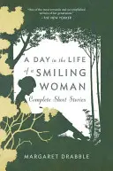 O zi din viața unei femei zâmbitoare: Povestiri complete - A Day in the Life of a Smiling Woman: Complete Short Stories