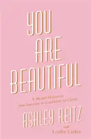 Tu ești frumoasă: O schimbare de model de la nesiguranță la încredere în Hristos - You Are Beautiful: A Model Makeover from Insecure to Confident in Christ