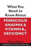 Ce trebuie să știți despre anemia pernicioasă și deficitul de vitamina B12 - What You Need to Know About Pernicious Anaemia and Vitamin B12 Deficiency