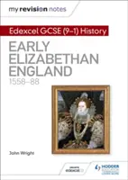 Notele mele de revizuire: Edexcel GCSE (9-1) Istorie: Anglia elisabetană timpurie, 1558-88 - My Revision Notes: Edexcel GCSE (9-1) History: Early Elizabethan England, 1558-88