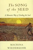 Cântecul seminței: Calea monahală de îngrijire a sufletului - The Song of the Seed: The Monastic Way of Tending the Soul