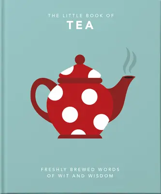 The Little Book of Tea: Sweet Dreams Are Made of Tea