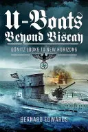U-Boats Beyond Biscay: Dnitz privește spre noi orizonturi - U-Boats Beyond Biscay: Dnitz Looks to New Horizons