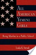 All American Yemeni Girls: A fi musulmană într-o școală publică - All American Yemeni Girls: Being Muslim in a Public School