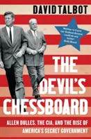 Tabla de șah a diavolului - Allen Dulles, CIA și ascensiunea guvernului secret al Americii - Devil's Chessboard - Allen Dulles, the CIA, and the Rise of America's Secret Government