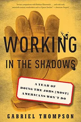Munca în umbră: Un an în care am făcut muncile pe care (majoritatea) americanilor nu le vor face - Working in the Shadows: A Year of Doing the Jobs (Most) Americans Won't Do