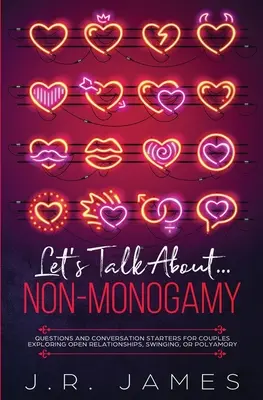 Să vorbim despre... Non-Monogamie: Questions and Conversation Starters for Couples Exploring Open Relationships, Swinging, or Polyamory - Let's Talk About... Non-Monogamy: Questions and Conversation Starters for Couples Exploring Open Relationships, Swinging, or Polyamory