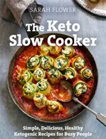 Keto Slow Cooker - Rețete ketogenice simple, delicioase și sănătoase pentru oameni ocupați - Keto Slow Cooker - Simple, Delicious, Healthy Ketogenic Recipes for Busy People
