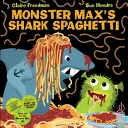 Spaghetele de rechin ale lui Monster Max - Monster Max's Shark Spaghetti