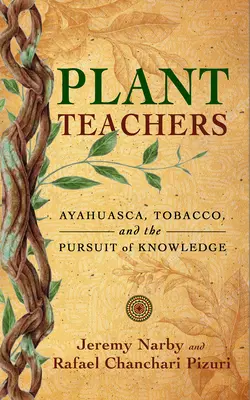 Profesorii plantelor: Ayahuasca, tutunul și căutarea cunoașterii - Plant Teachers: Ayahuasca, Tobacco, and the Pursuit of Knowledge