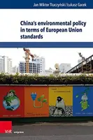 Politica de mediu a Chinei în termeni de standarde ale Uniunii Europene - China's Environmental Policy in Terms of European Union Standards
