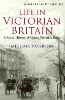 Scurtă istorie a vieții în Marea Britanie victoriană - Brief History of Life in Victorian Britain