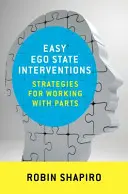 Intervenții ușoare asupra stării egoului: Strategii pentru lucrul cu părțile - Easy Ego State Interventions: Strategies for Working with Parts