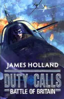 Duty Calls: Bătălia din Marea Britanie: World War 2 Fiction - Duty Calls: Battle of Britain: World War 2 Fiction
