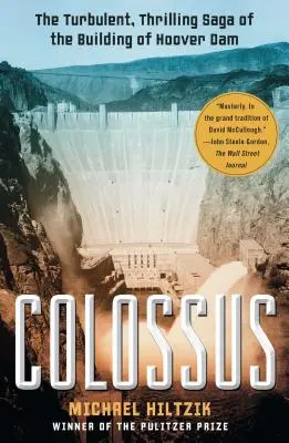 Colossus: Saga turbulentă și palpitantă a construcției barajului Hoover - Colossus: The Turbulent, Thrilling Saga of the Building of Hoover Dam