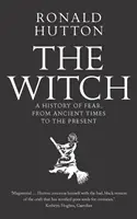The Witch: O istorie a fricii, din cele mai vechi timpuri până în prezent - The Witch: A History of Fear, from Ancient Times to the Present