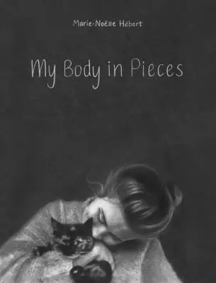 Corpul meu în bucăți - My Body in Pieces