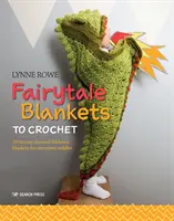 Fairytale Blankets to Crochet: 10 pături pentru copii cu tematică fantastică pentru îmbrățișări la ora poveștilor - Fairytale Blankets to Crochet: 10 Fantasy-Themed Children's Blankets for Storytime Cuddles