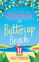 Summer at Buttercup Beach - O poveste de dragoste încântătoare și emoționantă - Summer at Buttercup Beach - A gorgeously uplifting and heartwarming romance