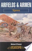 Aerodromuri și aviatori: Ypres - Airfields and Airmen: Ypres