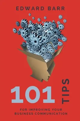 101 sfaturi pentru îmbunătățirea comunicării în afaceri - 101 Tips for Improving Your Business Communication