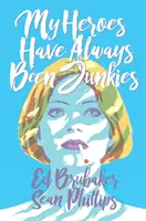 Eroii mei au fost întotdeauna niște drogați - My Heroes Have Always Been Junkies