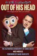 Frank Sidebottom Out of His Head - Biografia autorizată a lui Chris Sievey - Frank Sidebottom Out of His Head - The Authorised Biography of Chris Sievey