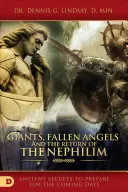 Giganți, îngeri căzuți și întoarcerea nefilimilor: Secrete străvechi pentru a ne pregăti pentru zilele următoare - Giants, Fallen Angels, and the Return of the Nephilim: Ancient Secrets to Prepare for the Coming Days