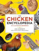 Enciclopedia găinilor: O referință ilustrată - The Chicken Encyclopedia: An Illustrated Reference
