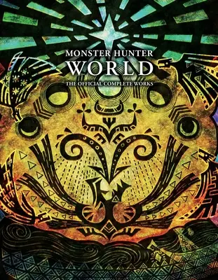 Monster Hunter: World - Lucrări complete oficiale - Monster Hunter: World - Official Complete Works