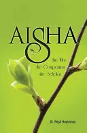 Aisha: Soția, companionul, savantul - Aisha: The Wife, the Companion, the Scholar