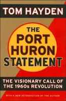 Declarația de la Port Huron: Apelul la viziune al revoluției din anii 1960: The Vision Call of the 1960s Revolution - The Port Huron Statement: The Vision Call of the 1960s Revolution