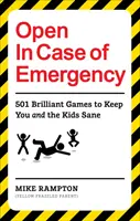 Deschis în caz de urgență: 501 jocuri care să te distreze și să te mențină pe tine și pe copii nebuni - Open in Case of Emergency: 501 Games to Entertain and Keep You and the Kids Sane