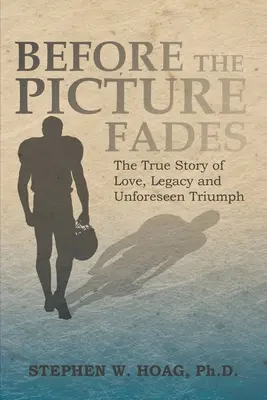 Before the Picture Fades: Povestea adevărată a dragostei, moștenirii și triumfului neprevăzut - Before the Picture Fades: The True Story of Love, Legacy and Unforeseen Triumph