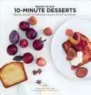 Deserturi de 10 minute: Rețete rapide, simple și delicioase pentru toate ocaziile - 10 Minute Desserts: Quick, Simple & Delicious Recipes for All Occasions