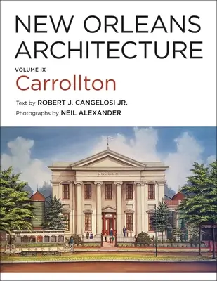 Arhitectura New Orleans: Volumul IX: Carrollton - New Orleans Architecture: Volume IX: Carrollton