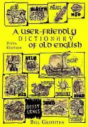 Dicționar ușor de utilizat de engleză veche și cititor - User-friendly Dictionary of Old English and Reader