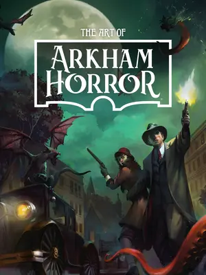 Arta de Arkham Horror - The Art of Arkham Horror