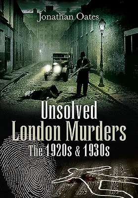 Crimele nerezolvate din Londra: Anii 1920 și 1930 - Unsolved London Murders: The 1920s & 1930s