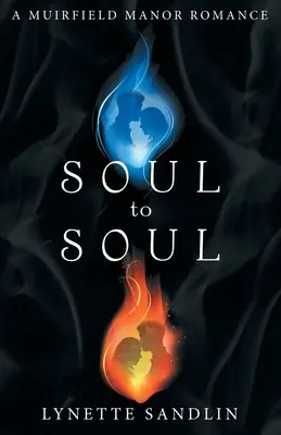 De la suflet la suflet: O poveste de dragoste la Muirfield Manor - Soul to Soul: A Muirfield Manor Romance