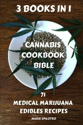 Biblia cărților de bucate cu canabis: 71 de rețete de marijuana medicală comestibilă 3 CĂRȚI ÎN 1) - Cannabis Cookbook Bible: 71 Medical Marijuana Edibles Recipes 3 BOOKS IN 1)