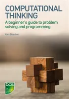 Gândirea computațională: A Beginner's Guide to Problem-Solving and Programming (Ghidul începătorului pentru rezolvarea problemelor și programare) - Computational Thinking: A Beginner's Guide to Problem-Solving and Programming