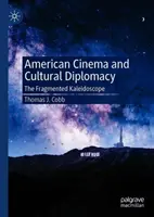 Cinema american și diplomație culturală: Caleidoscopul fragmentat - American Cinema and Cultural Diplomacy: The Fragmented Kaleidoscope