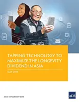 Exploatarea tehnologiei pentru maximizarea dividendului longevității în Asia - Tapping Technology to Maximize the Longevity Dividend in Asia