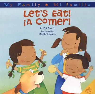 Să mâncăm!/A Comer!: Bilingv spaniolă-engleză - Let's Eat!/A Comer!: Bilingual Spanish-English