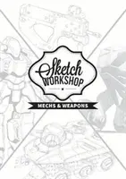 Atelier de schițe: Proiectarea mecanicelor și a armelor - Sketch Workshop: Mech & Weapon Design