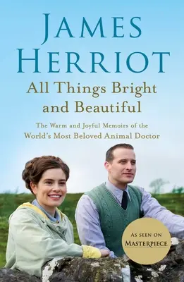 Toate lucrurile luminoase și frumoase: Memoriile calde și pline de bucurie ale celui mai iubit doctor de animale din lume: The Warm and Joyful Memoirs of the World's Most Beloved Animal Doctor - All Things Bright and Beautiful: The Warm and Joyful Memoirs of the World's Most Beloved Animal Doctor