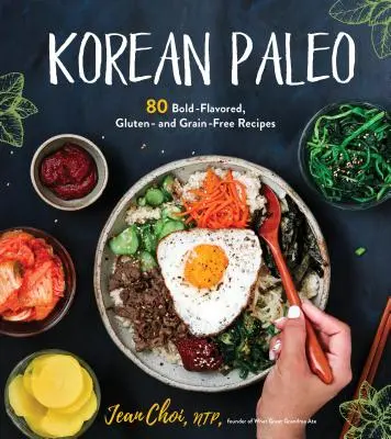 Paleo coreean: 80 de rețete cu gust îndrăzneț, fără gluten și fără cereale - Korean Paleo: 80 Bold-Flavored, Gluten- And Grain-Free Recipes
