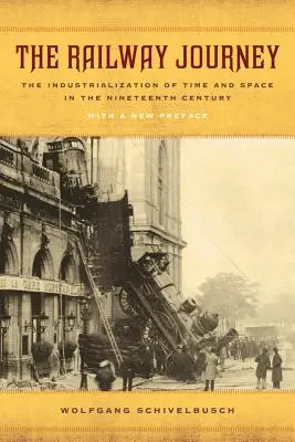 Călătoria pe calea ferată: Industrializarea timpului și a spațiului în secolul al XIX-lea (The Industrialization of Time and Space in the Nineteenth Century) - The Railway Journey: The Industrialization of Time and Space in the Nineteenth Century