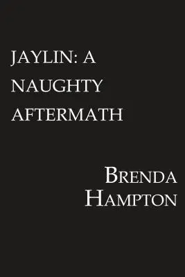 Jaylin: A Naughty Aftermath: Naughty Series
